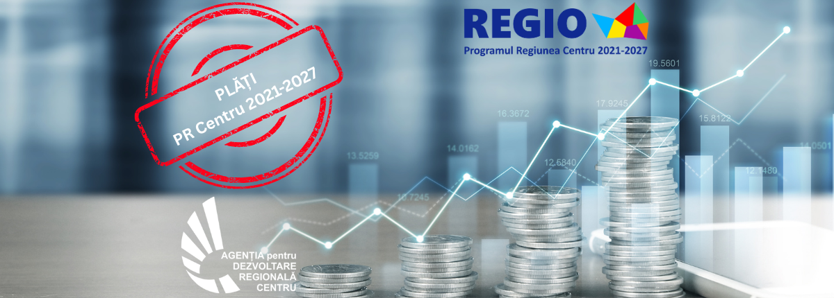 Stadiul plăților efectuate în cadrul Programului „Regiunea Centru” 2021-2027