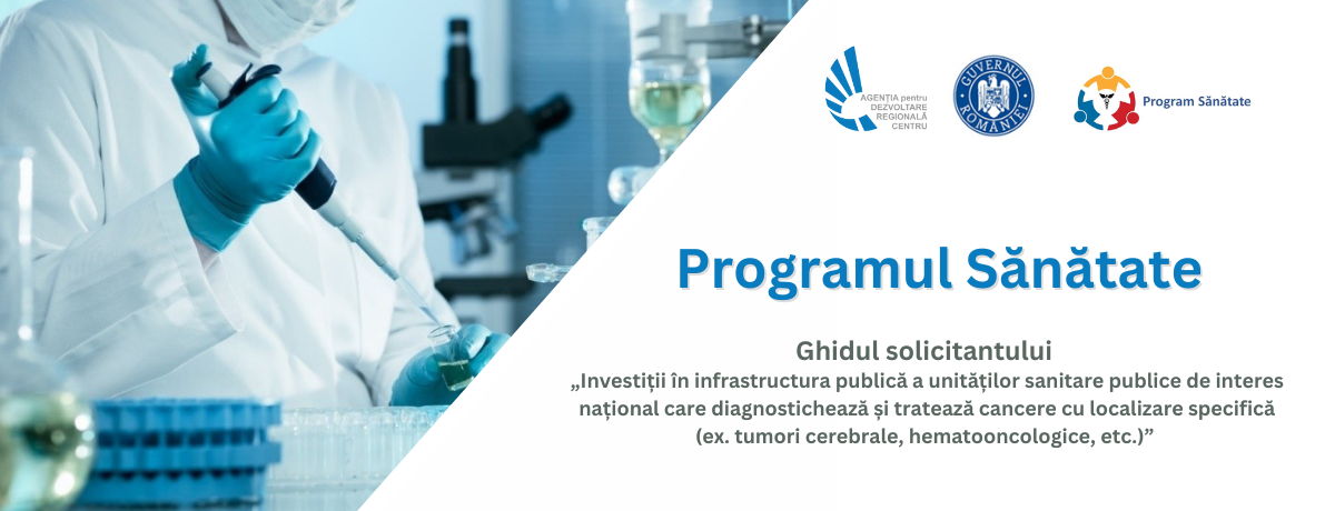 Consultare publică Programul Sănătate: Investiții în infrastructura publică a unităților sanitare publice de interes național care diagnostichează și tratează cancere cu localizare specifică (ex. tumori cerebrale, hematooncologice, etc.)