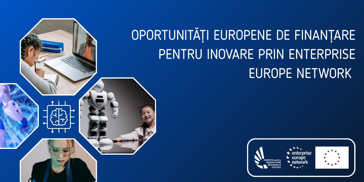 Oportunități europene de finanțare pentru inovare prin Enterprise Europe Network